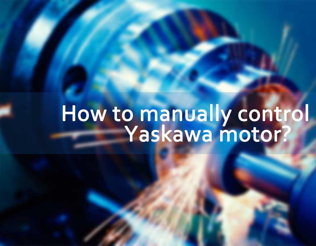 Bagaimana untuk mengawal motor Yaskawa secara manual?